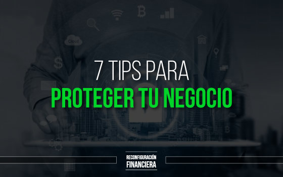 7 tips para proteger tu negocio